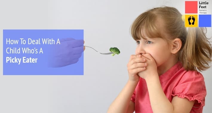 How To Deal With A Child Who’s A Picky Eater| Little Feet Pediatric Occupational Therapy Pediatric Physical Therapy Clinic Washington DC, Charlotte NC, Raleigh NC, St Louis MO